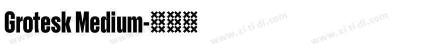Grotesk Medium字体转换 Grotesk Medium字体转换
